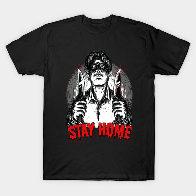 Stay Home Serial Killer T-Shirt by Suprise MF